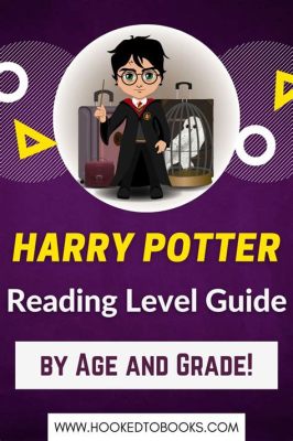 What Grade Level Are the Harry Potter Books and Their Resounding Effect on Global Youth Culture?